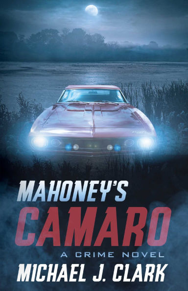 Mahoney's Camaro: A Crime Novel