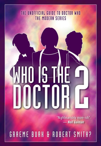Who Is The Doctor 2: The Unofficial Guide to Doctor Who - The Modern Series