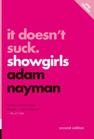 Title: It Doesn't Suck: Showgirls, Author: Adam Nayman