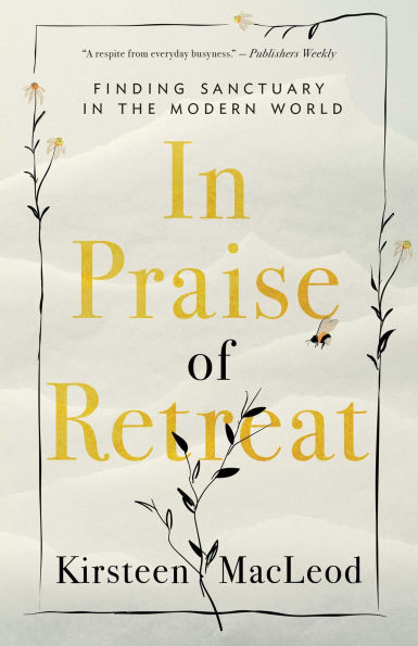Praise of Retreat: Finding Sanctuary the Modern World