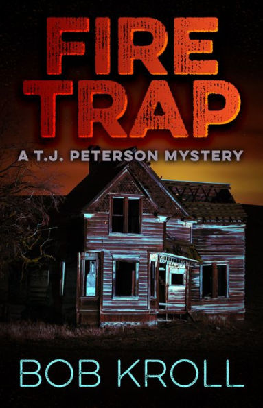 Fire Trap: A T.J. Peterson Mystery