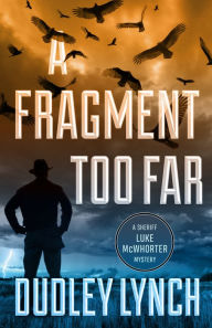 Title: A Fragment Too Far: A Sheriff Luke McWhorter Mystery, Author: Dudley Lynch