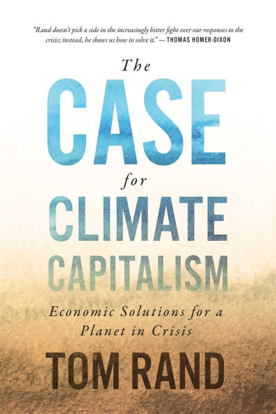 The Case for Climate Capitalism: Economic Solutions a Planet Crisis