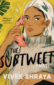 Title: The Subtweet: A Novel, Author: Vivek Shraya