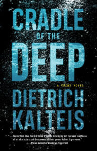 Title: Cradle of the Deep: A Crime Novel, Author: Dietrich Kalteis