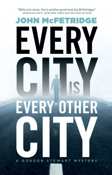 Every City Is Other City: A Gordon Stewart Mystery