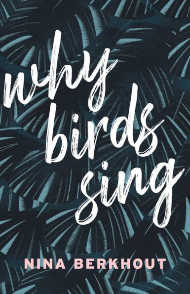 Why Birds Sing: A Novel