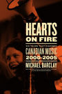 Hearts on Fire: Six Years that Changed Canadian Music 2000-2005