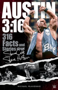 Austin 3:16: 316 Facts and Stories about Stone Cold Steve Austin