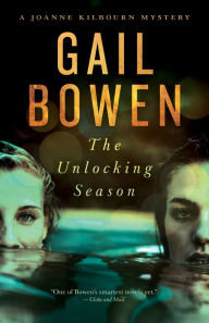 Title: The Unlocking Season: A Joanne Kilbourn Mystery, Author: Gail Bowen