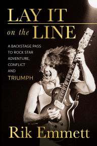 Amazon ebooks for downloading Lay It on the Line: A Backstage Pass to Rock Star Adventure, Conflict and TRIUMPH