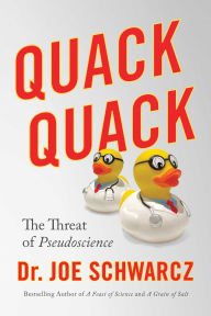 Pdf file book download Quack Quack: The Threat of Pseudoscience  9781770416581 by Joe Schwarcz, Joe Schwarcz