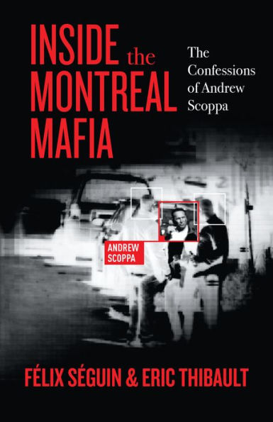 Inside The Montreal Mafia: Confessions of Andrew Scoppa