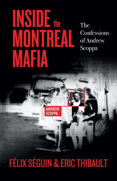 Inside The Montreal Mafia: Confessions of Andrew Scoppa