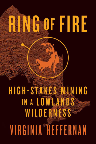 Ring of Fire: High-Stakes Mining a Lowlands Wilderness