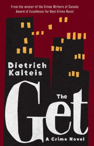 Free mobile ebooks jar download The Get: A Crime Novel by Dietrich Kalteis, Dietrich Kalteis 9781770416840 (English Edition) MOBI