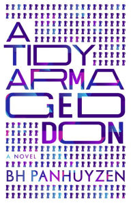 Title: A Tidy Armageddon, Author: BH Panhuyzen