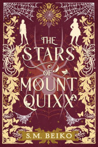 Title: The Stars of Mount Quixx: The Brindlewatch Quintet, Book One, Author: S.M. Beiko
