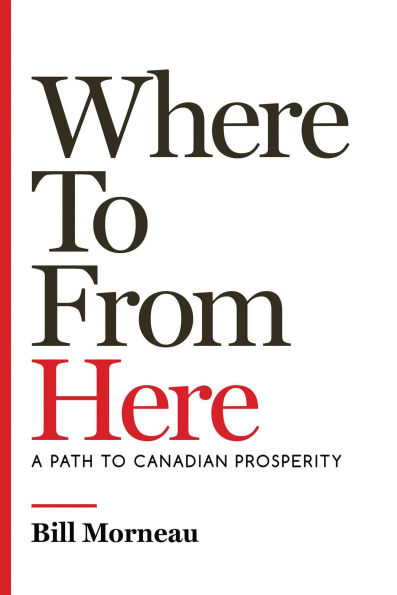 Where To from Here: A Path to Canadian Prosperity