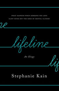 Title: Lifeline: An Elegy, Author: Stephanie Kain