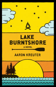 Title: Lake Burntshore: A Novel, Author: Aaron Kreuter