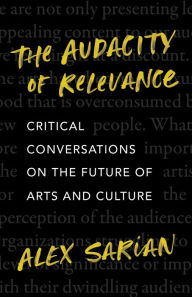 Downloading audio books on ipod touch The Audacity of Relevance: Critical Conversations on the Future of Arts and Culture  in English by Alex Sarian 9781770417731