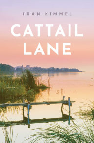 Title: Cattail Lane: A Novel, Author: Fran Kimmel