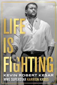 Title: Life Is Fighting, Author: Kevin Robert Kesar