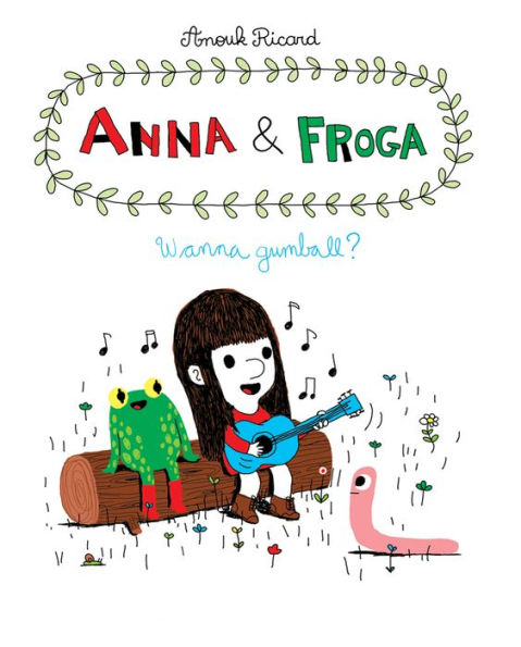 Anna and Froga: Wanna Gumball?: Wanna Gumball?