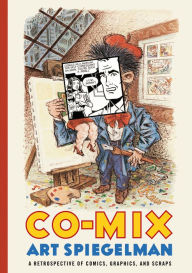 Title: Co-Mix: A Retrospective of Comics, Graphics, and Scraps, Author: Art Spiegelman