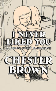 Title: I Never Liked You, Author: Chester Brown