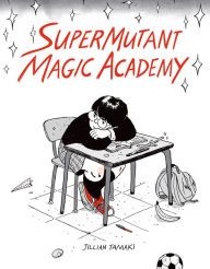 Title: SuperMutant Magic Academy, Author: Jillian Tamaki