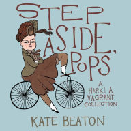 Title: Step Aside, Pops: A Hark! A Vagrant Collection, Author: Kate Beaton