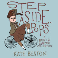 Title: Step Aside, Pops: A Hark! A Vagrant Collection, Author: Kate Beaton