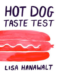 Title: Hot Dog Taste Test, Author: Lisa Hanawalt