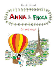 Title: Anna and Froga: Out and About, Author: Anouk Ricard