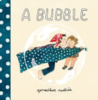 Title: A Bubble, Author: Geneviève Castrée