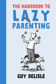 Title: The Handbook to Lazy Parenting, Author: Guy Delisle