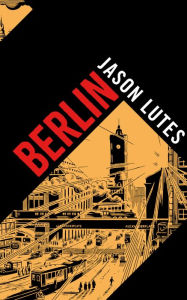 Title: Berlin, Author: Jason Lutes