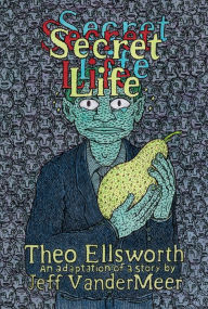 Free pdf book downloader Secret Life PDF FB2 9781770464032 in English by Theo Ellsworth, Jeff VanderMeer