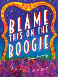 Title: Blame This on the Boogie, Author: Rina Ayuyang