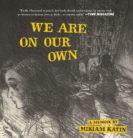 Title: We Are on Our Own: A memoir, Author: Miriam Katin