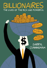 Title: Billionaires: The Lives of the Rich and Powerful, Author: Darryl Cunningham