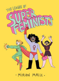 Title: League of Super Feminists, Author: Mirion Malle