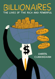 Title: Billionaires: The Lives of the Rich and Powerful, Author: Darryl Cunningham