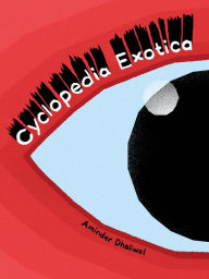 Title: Cyclopedia Exotica, Author: Aminder Dhaliwal