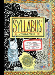 Title: Syllabus: Notes From an Accidental Professor, Author: Lynda Barry