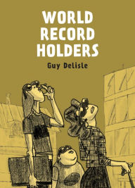 Title: World Record Holders, Author: Guy Delisle