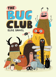Title: The Bug Club, Author: Elise Gravel