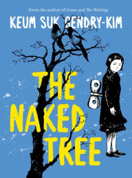 Free downloads of ebooks The Naked Tree by Keum Suk Gendry-Kim, Janet Hong, Keum Suk Gendry-Kim, Janet Hong RTF FB2 iBook